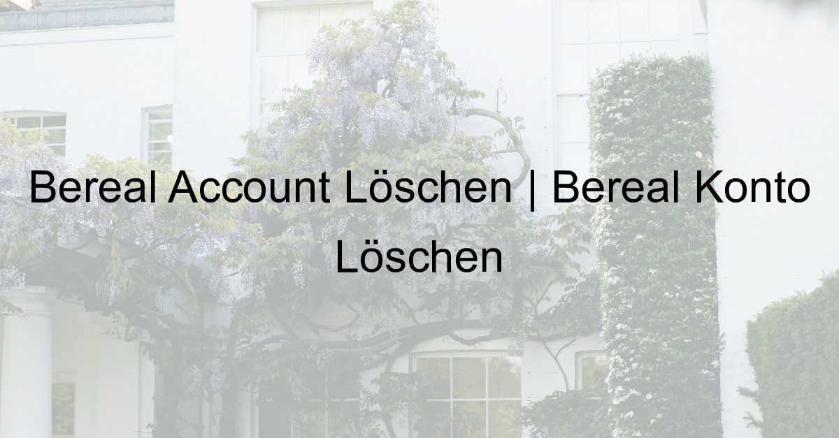 bereal account löschen